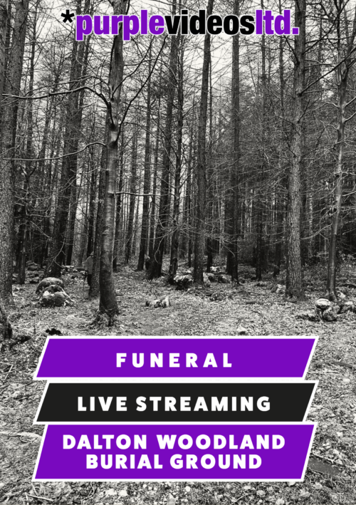 Funeral Live Streaming Webcasting - Dalton Woodland burial Ground - Carnforh, Lancashire Cumbria