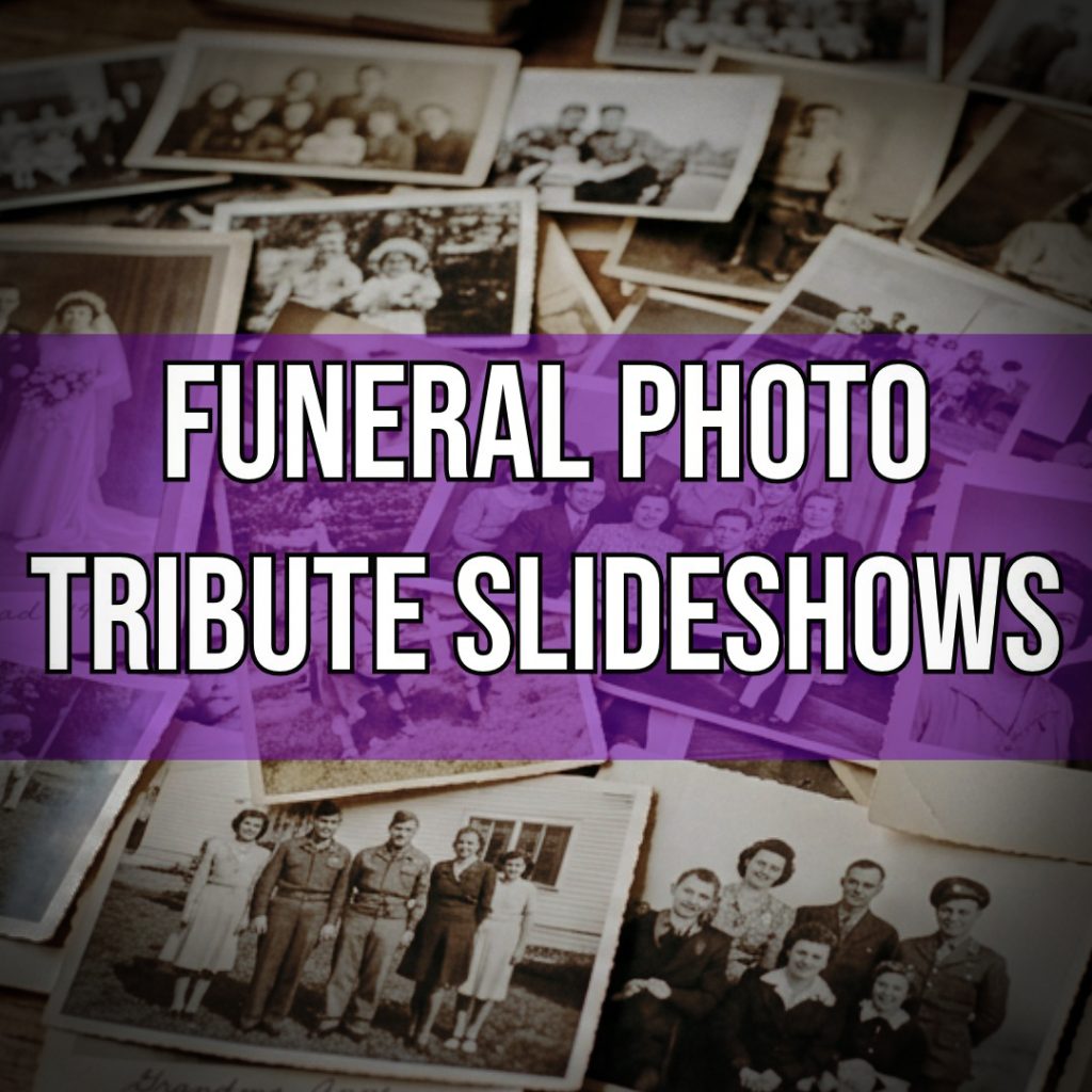 Professional Handcrafted Funeral Photo Tribute Slideshow Montage Memorial Video